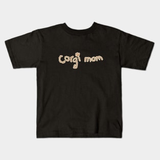 corgi mom quote Kids T-Shirt